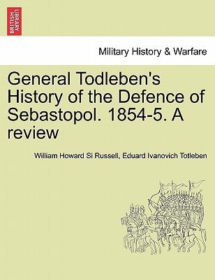 General Todleben's History of the Defence of Sebastopol. 1854-5. A review