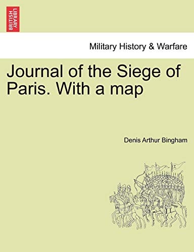 Journal of the Siege of Paris. With a map