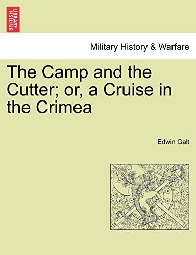 The Camp and the Cutter; or, a Cruise in the Crimea