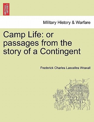 Camp Life: or passages from the story of a Contingent