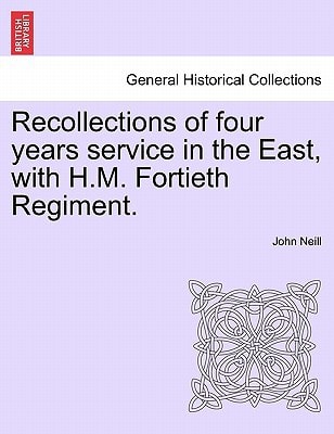 Recollections of four years service in the East, with H.M. Fortieth Regiment.
