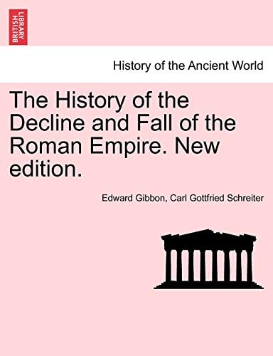 The History of the Decline and Fall of the Roman Empire. New edition.
