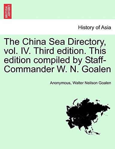 The China Sea Directory, vol. IV. Third edition. This edition compiled by Staff-Commander W. N. Goalen