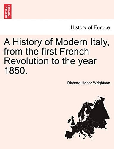 A History of Modern Italy, from the first French Revolution to the year 1850.