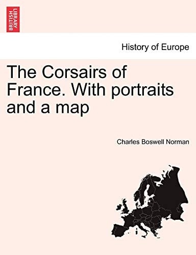 The Corsairs of France. With portraits and a map