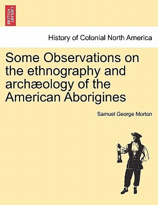 Some Observations on the ethnography and archæology of the American Aborigines