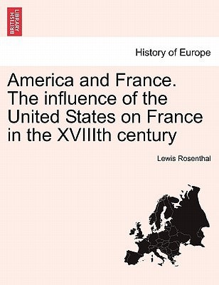America and France. The influence of the United States on France in the XVIIIth century
