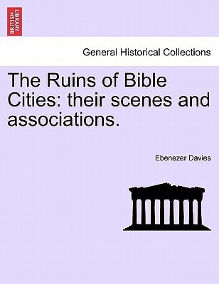 The Ruins of Bible Cities: their scenes and associations.