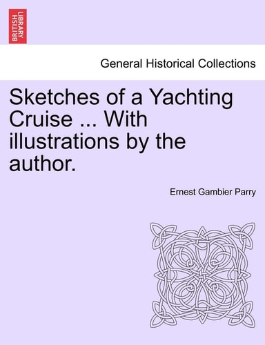 Sketches of a Yachting Cruise ... With illustrations by the author.