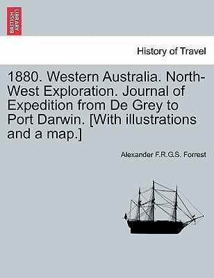 1880. Western Australia. North-West Exploration. Journal of Expedition from De Grey to Port Darwin. [With illustrations and a map.]