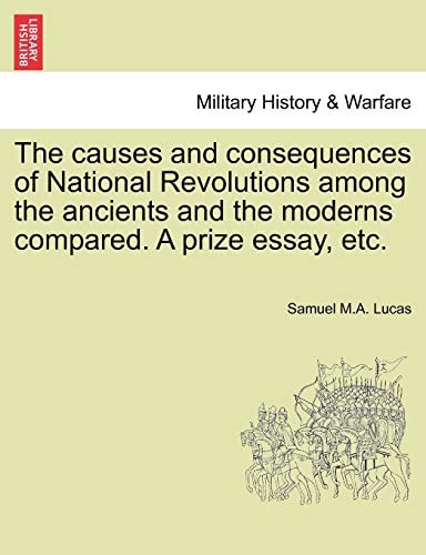 The causes and consequences of National Revolutions among the ancients and the moderns compared. A prize essay, etc.
