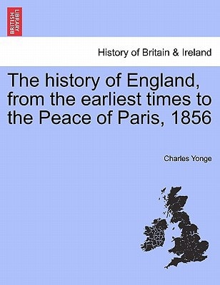 The history of England, from the earliest times to the Peace of Paris, 1856