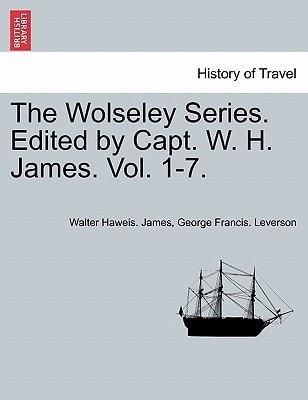 The Wolseley Series. Edited by Capt. W. H. James. Vol. 1-7. VOLUME I