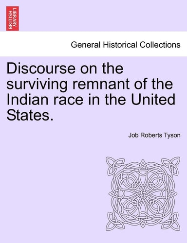 Discourse on the surviving remnant of the Indian race in the United States.