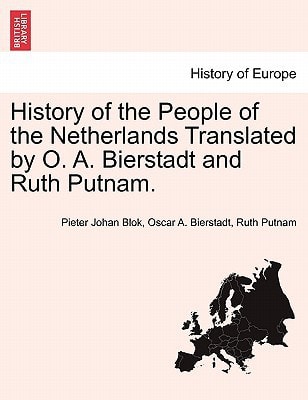 History of the People of the Netherlands Translated by O. A. Bierstadt and Ruth Putnam. Part III