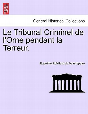 Le Tribunal Criminel de l'Orne pendant la Terreur.