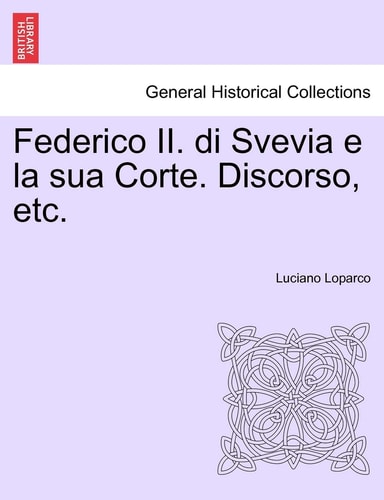 Federico II. Di Svevia E La Sua Corte. Discorso, Etc. (English and Italian Edition)