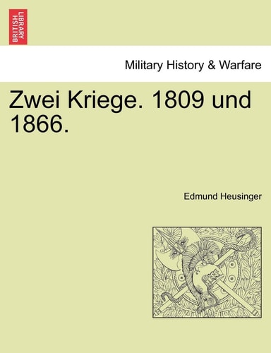 Zwei Kriege. 1809 und 1866.