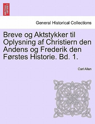 Breve og Aktstykker til Oplysning af Christiern den Andens og Frederik den Førstes Historie. Bd. 1.