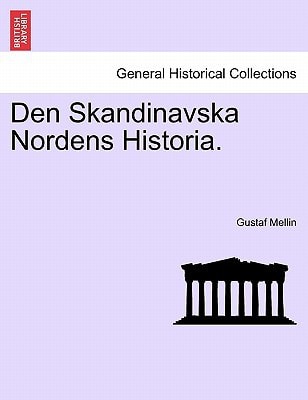 Den Skandinavska Nordens Historia. Vol.I