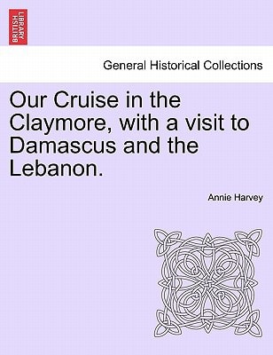 Our Cruise in the Claymore, with a visit to Damascus and the Lebanon.