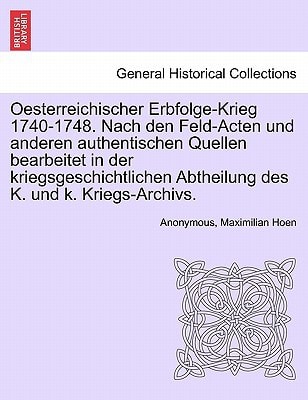 Oesterreichischer Erbfolge-Krieg 1740-1748. Nach den Feld-Acten und anderen authentischen Quellen bearbeitet in der kriegsgeschichtlichen Abtheilung des K. und k. Kriegs-Archivs. II BAND