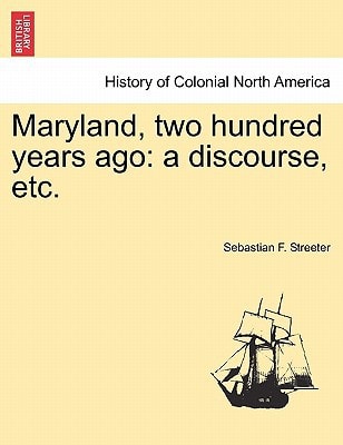 Maryland, two hundred years ago: a discourse, etc.