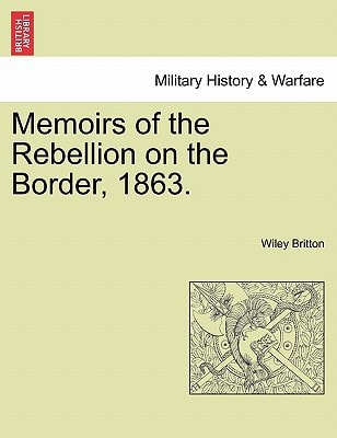 Memoirs of the Rebellion on the Border, 1863.