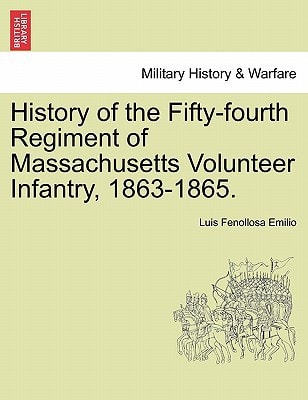 History of the Fifty-fourth Regiment of Massachusetts Volunteer Infantry, 1863-1865.