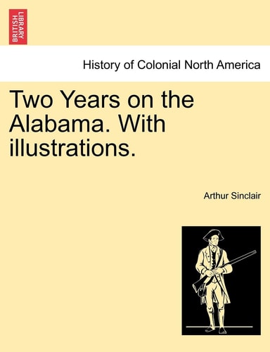 Two Years on the Alabama. with Illustrations.