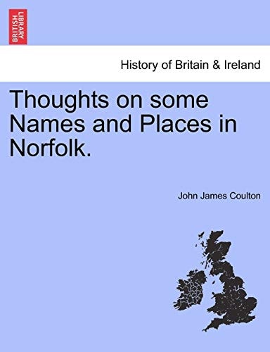 Thoughts on some Names and Places in Norfolk.
