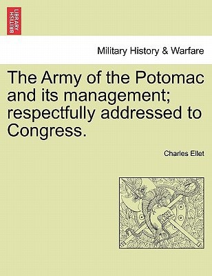 The Army of the Potomac and its management; respectfully addressed to Congress.