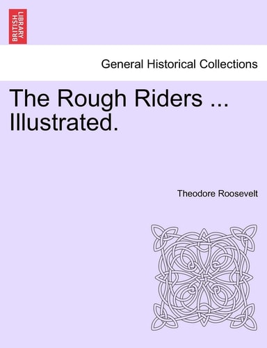 The Rough Riders ... Illustrated.