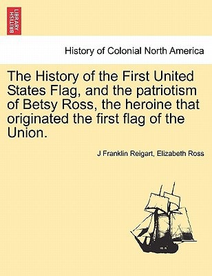 The History of the First United States Flag, and the patriotism of Betsy Ross, the heroine that originated the first flag of the Union.