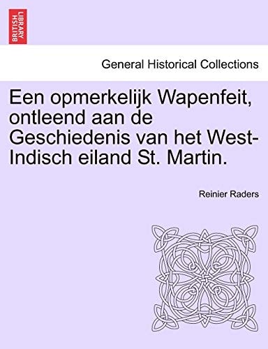 Een opmerkelijk Wapenfeit, ontleend aan de Geschiedenis van het West-Indisch eiland St. Martin.