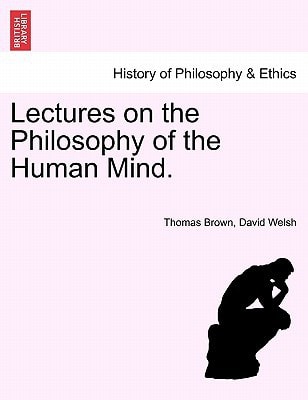 Lectures on the Philosophy of the Human Mind. THIRTEENTH EDITION