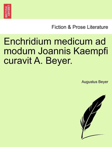 Enchridium medicum ad modum Joannis Kaempfi curavit A. Beyer.