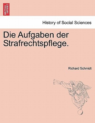 Die Aufgaben der Strafrechtspflege.