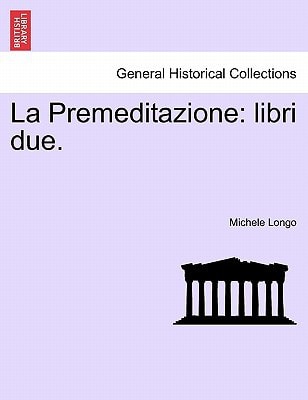 La Premeditazione: libri due.