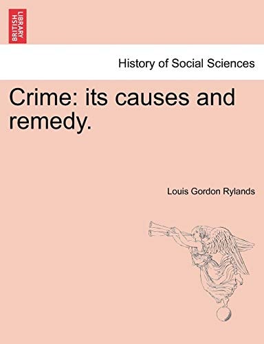Crime: its causes and remedy.