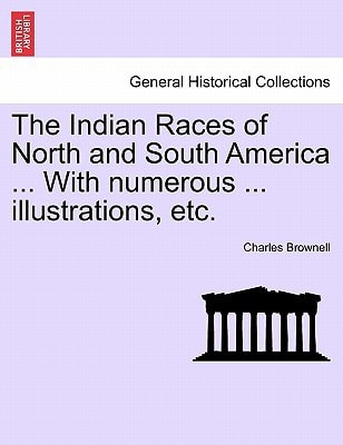The Indian Races of North and South America ... With numerous ... illustrations, etc.