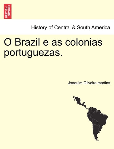 O Brazil E as Colonias Portuguezas. (English and Portuguese Edition)