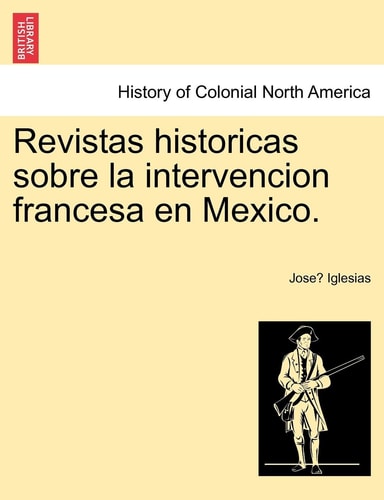 Revistas historicas sobre la intervencion francesa en Mexico.