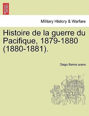 Histoire de la guerre du Pacifique, 1879-1880 (1880-1881).