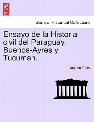 Ensayo de la Historia civil del Paraguay, Buenos-Ayres y Tucuman. SECUNDA EDICION