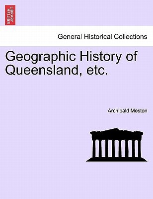 Geographic History of Queensland, etc.