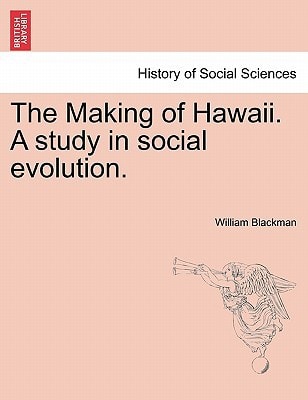 The Making of Hawaii. A study in social evolution.