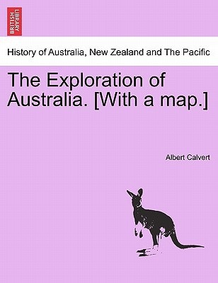 The Exploration of Australia. [With a map.]