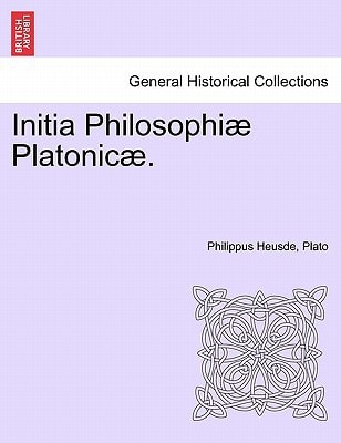 Initia Philosophiæ Platonicæ. Volumen tertium.