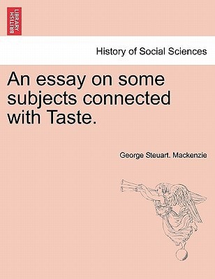 An essay on some subjects connected with Taste.